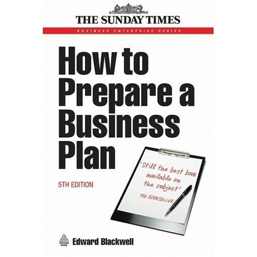 

How to prepare a business plan [5th ed] - The Sunday times business