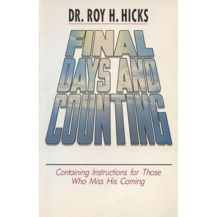 

Final days and counting: Containing instructions for those..Roy Hicks