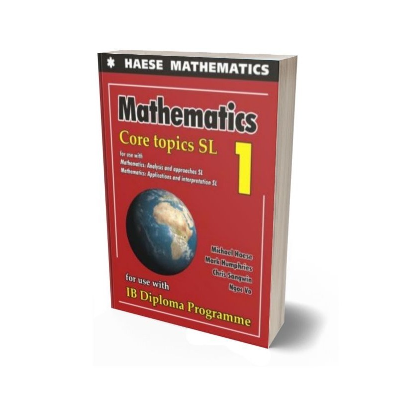 IB Mathematics Core Topics SL 1: For use with Mathematics: Analysis & Approaches SL and Mathematics: