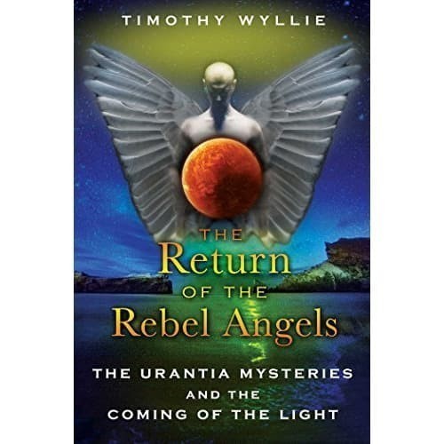 

The Return of the Rebel Angels: The Urantia Mysteries and the Com