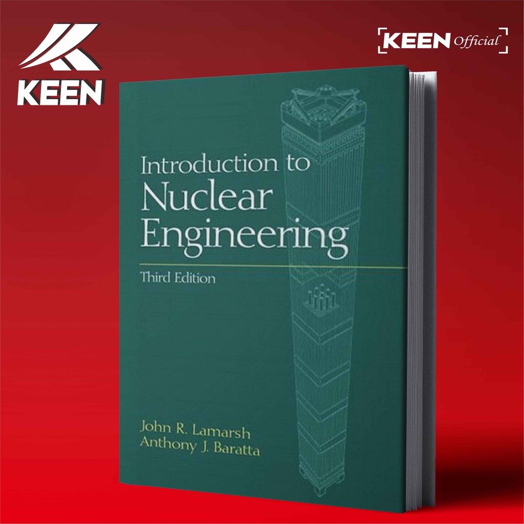 Introduction to nuclear engineering, Third Edition - John R. Lamarsh, Anthony J. Baratta