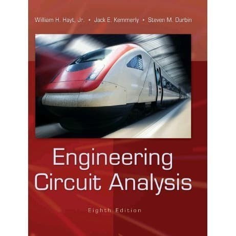 

Engineering circuit analysis [8th ed] William H. Hayt, Jr., Jack E.