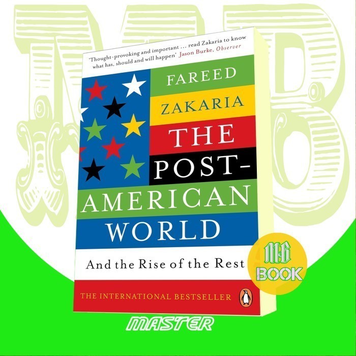 The Post-American World: And The Rise Of The Rest by Fareed Zakaria