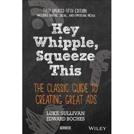 

Hey, Whipple, Squeeze This: The Classic Guide to Creat..Luke Sullivan