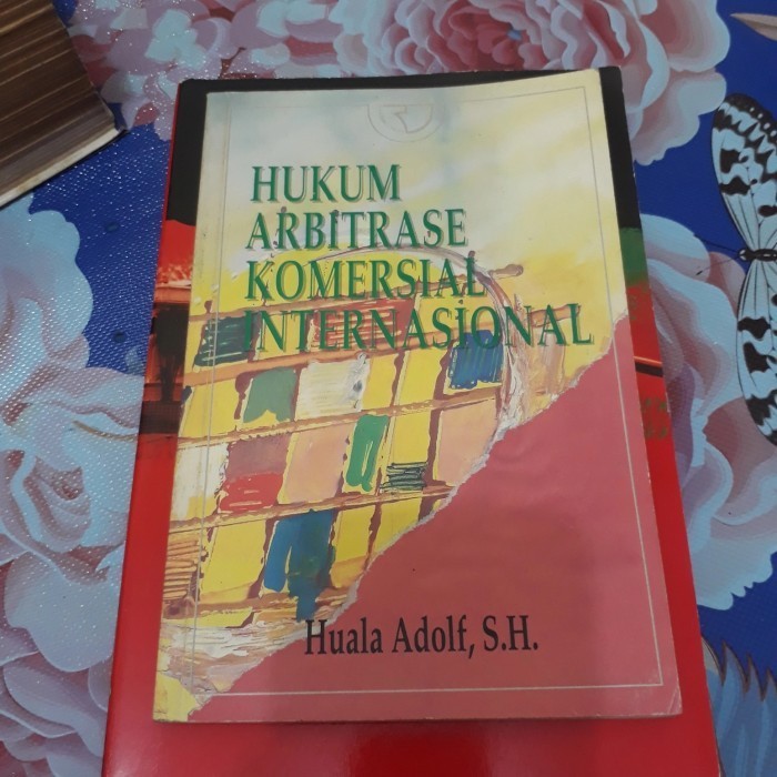 HUKUM ARBITRASE KOMERSIAL INTERNASIONAL - HUALA ADOLF SH b3