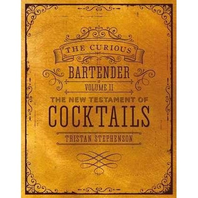 

The Curious Bartender Volume 2: The New Testament of Cocktails