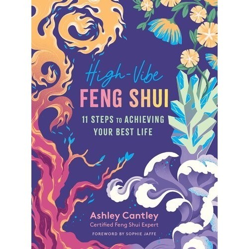 

High-Vibe Feng Shui, Ashley Cantley