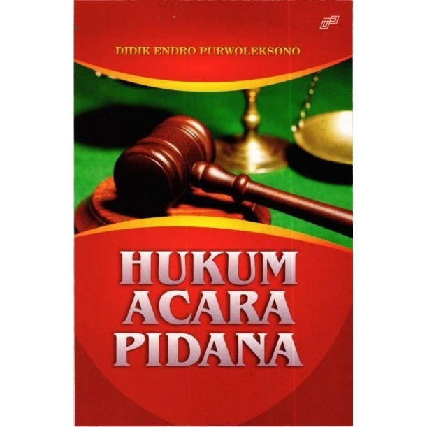 

HUKUM ACARA PIDANA Prof. Dr. H. DIDIK ENDRO PURWOLEKSONO, S.H., M.H.