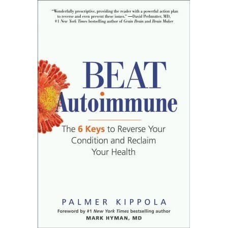 

Beat Autoimmune: The 6 Keys to Reverse Your Condition and Reclaim