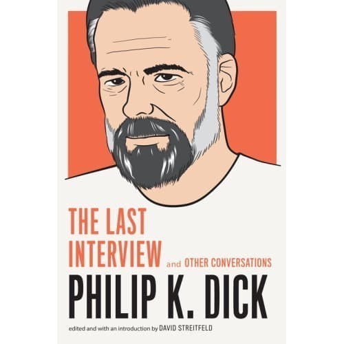 

Philip K. Dick: The Last Interview: and Other Conversations The
