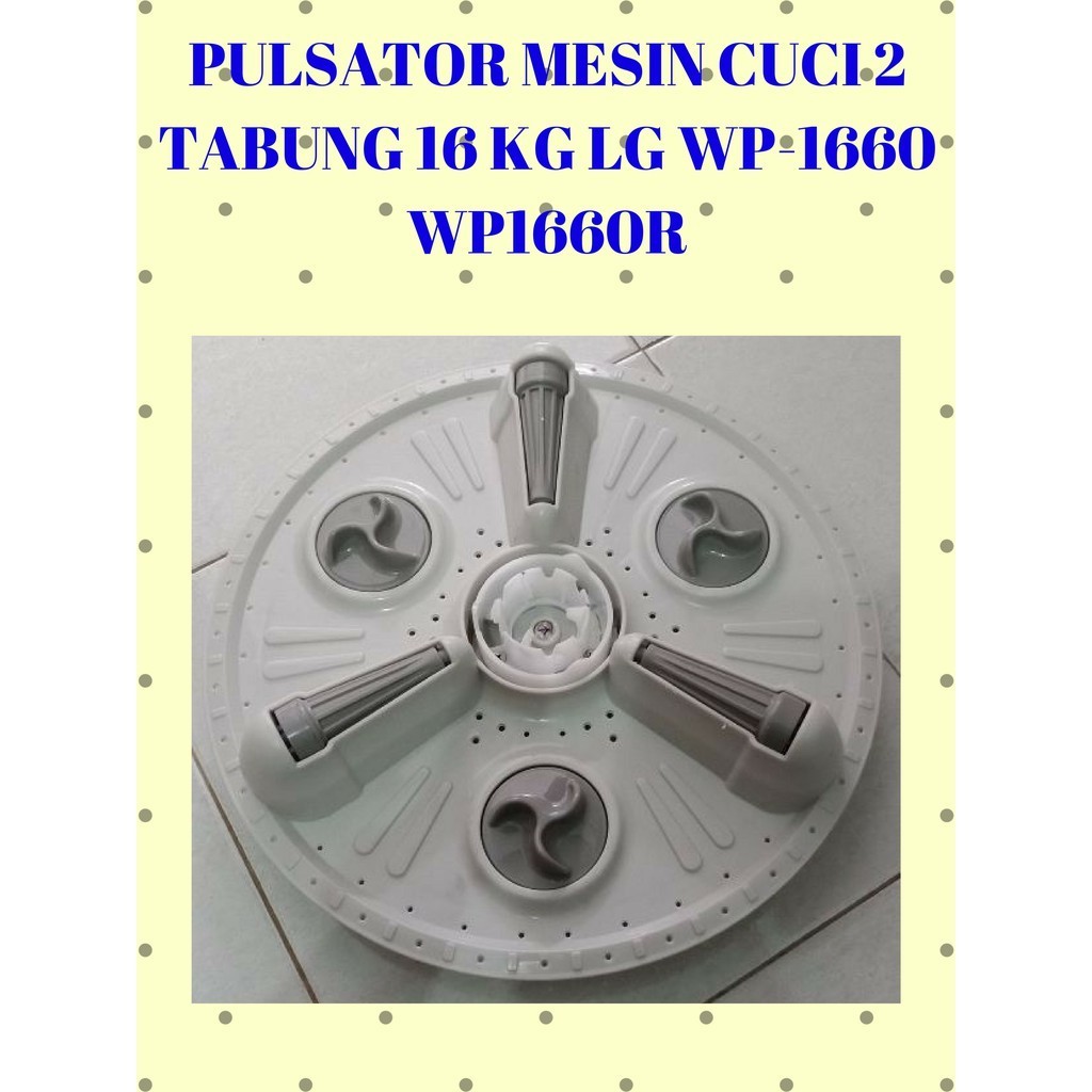 PULSATOR MESIN CUCI 2 TABUNG 16 KG LG MODEL WP-1660 / WP1660R