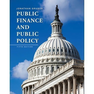 

Public Finance and Public Policy [Fifth Edition] Jonathan Gruber 20
