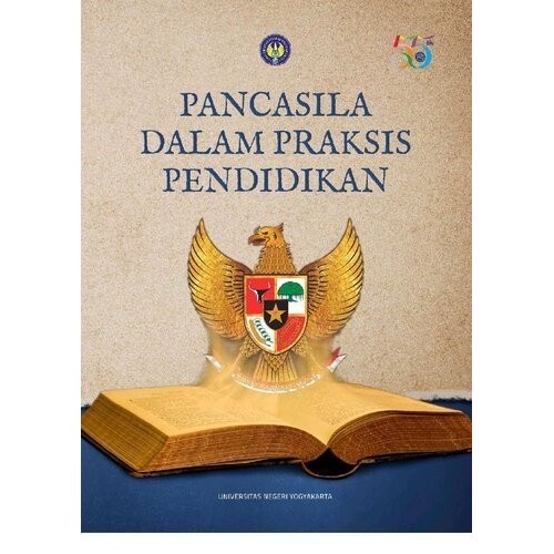 

Pancasila dalam praksis pendidikan Ajat Sudrajat 2019 UNM Press