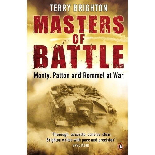 

Masters of battle: Monty, Patton and Rommel at war, Terry Brighton