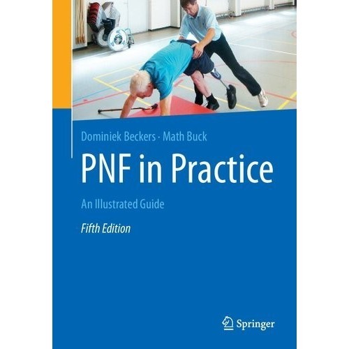 

PNF IN PRACTICE 5ed an illustrated guide, DOMINIEK BUCK MATH BECKERS