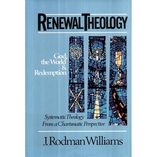 

Renewal Theology: God, the World and Redemption : Systematic Theology