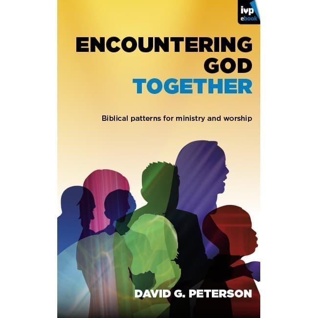 

Encountering God together : Biblical patterns for ministry and wo