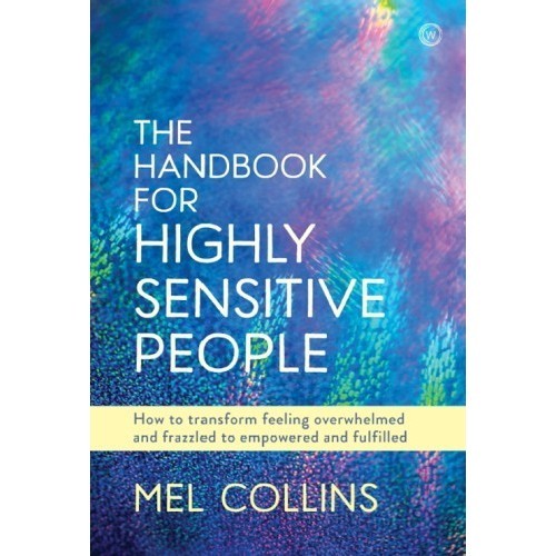 

The handbook for highly sensitive people: how to transform Mel Collins
