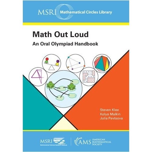 

Math Out Loud: An Oral Olympiad Handbook,American Mathematical Society