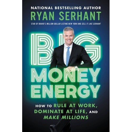 

Big Money Energy, Ryan Serhant