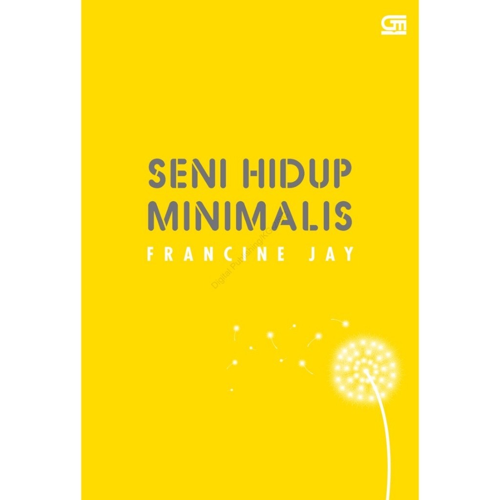 

[EB-1394] Seni Hidup Minimalis (Petunjuk Minimalis Menuju Hidup Yang Apik, Tertata, dan Sederhana) - PDF