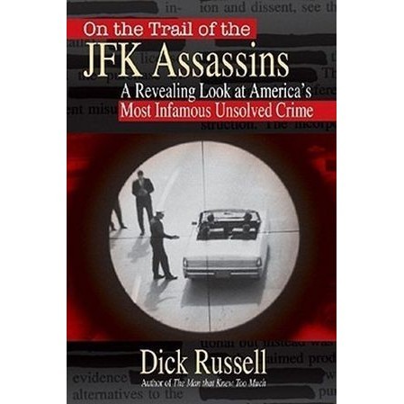 

On the Trail of the JFK Assassins: A Groundbreaking.. Dick Russell