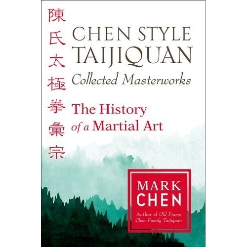

Chen Style Taijiquan Collected Masterworks, Mark Chen