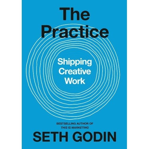 

The Practice: Shipping Creative Work Seth Godin 2020 Penguin Publisher