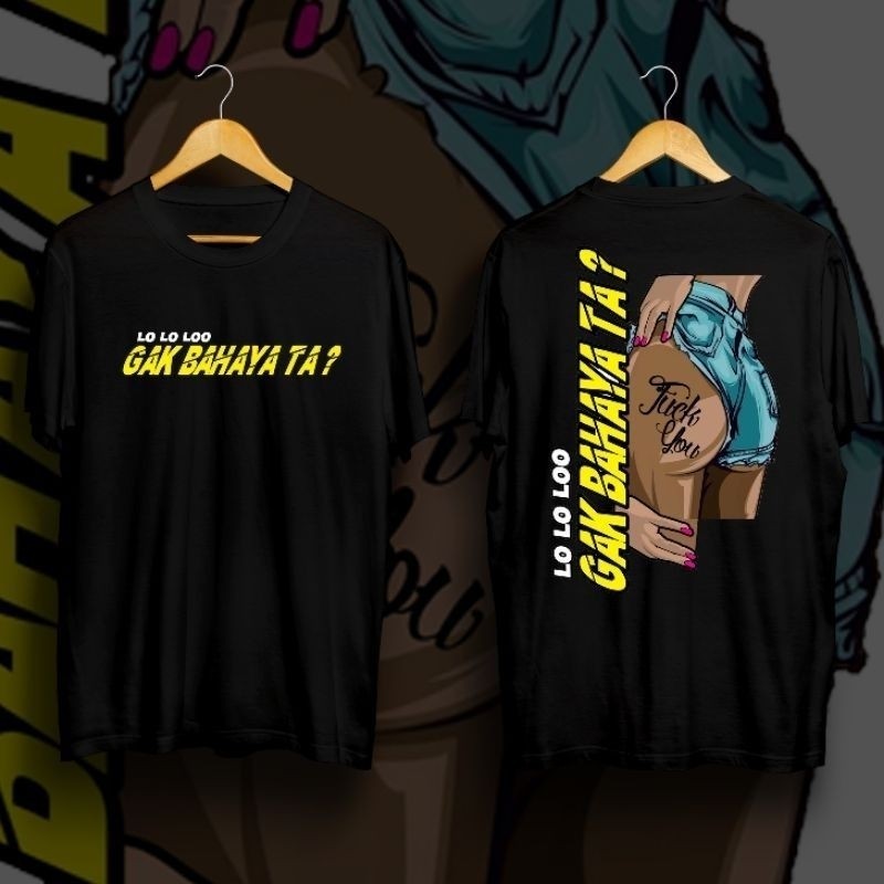 Kaos Gak Bahaya Ta Lo Lo Lo / Baju T-shirt Distro Gak Bahaya Ta