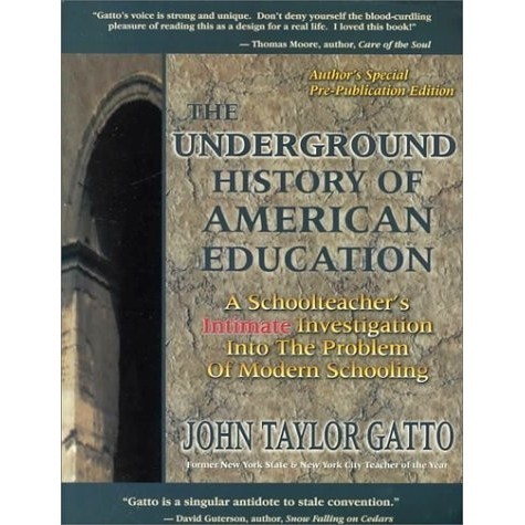 

The Underground History of American Education, John Taylor Gatto
