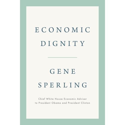 

Economic Dignity, Gene Sperling
