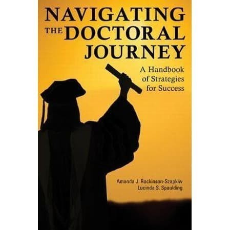 

Navigating the Doctoral Journey: A Handbook of Strategies for Suc