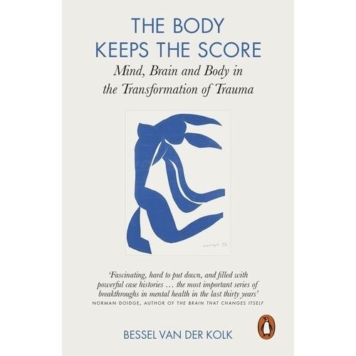 

The Body Keeps the Score,Transformation of Trauma, Bessel van der Kolk