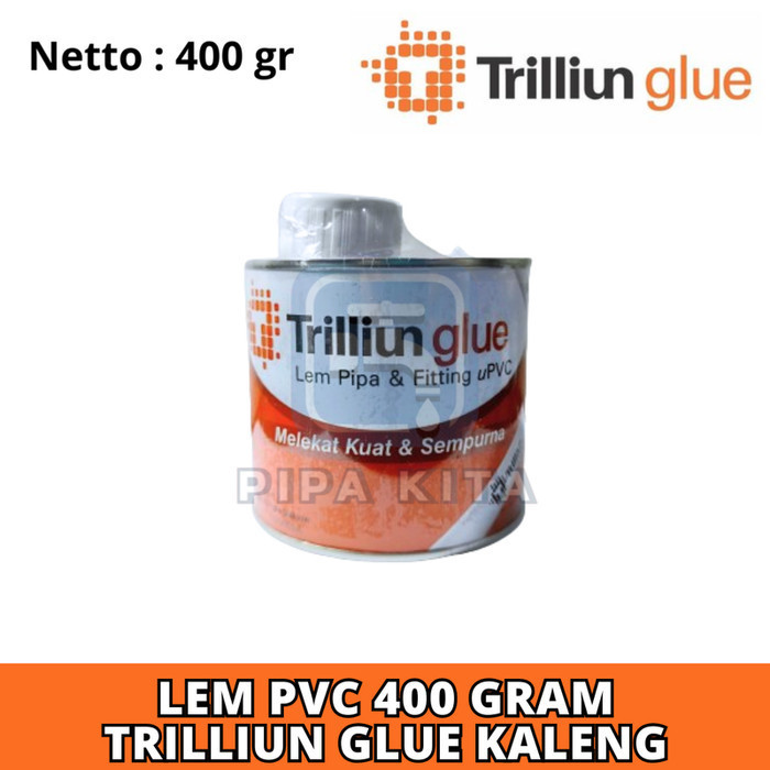 

Lem Pipa Fitting PVC 400 Gram TRILLIUN GLUE Kaleng