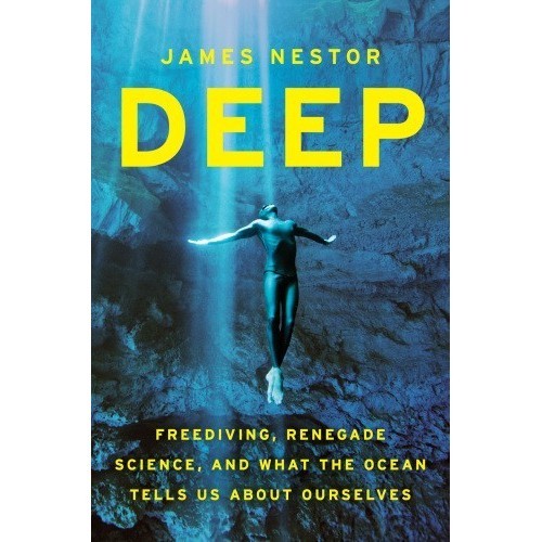 

Deep: freediving, renegade science, and what the ocean.. James Nestor