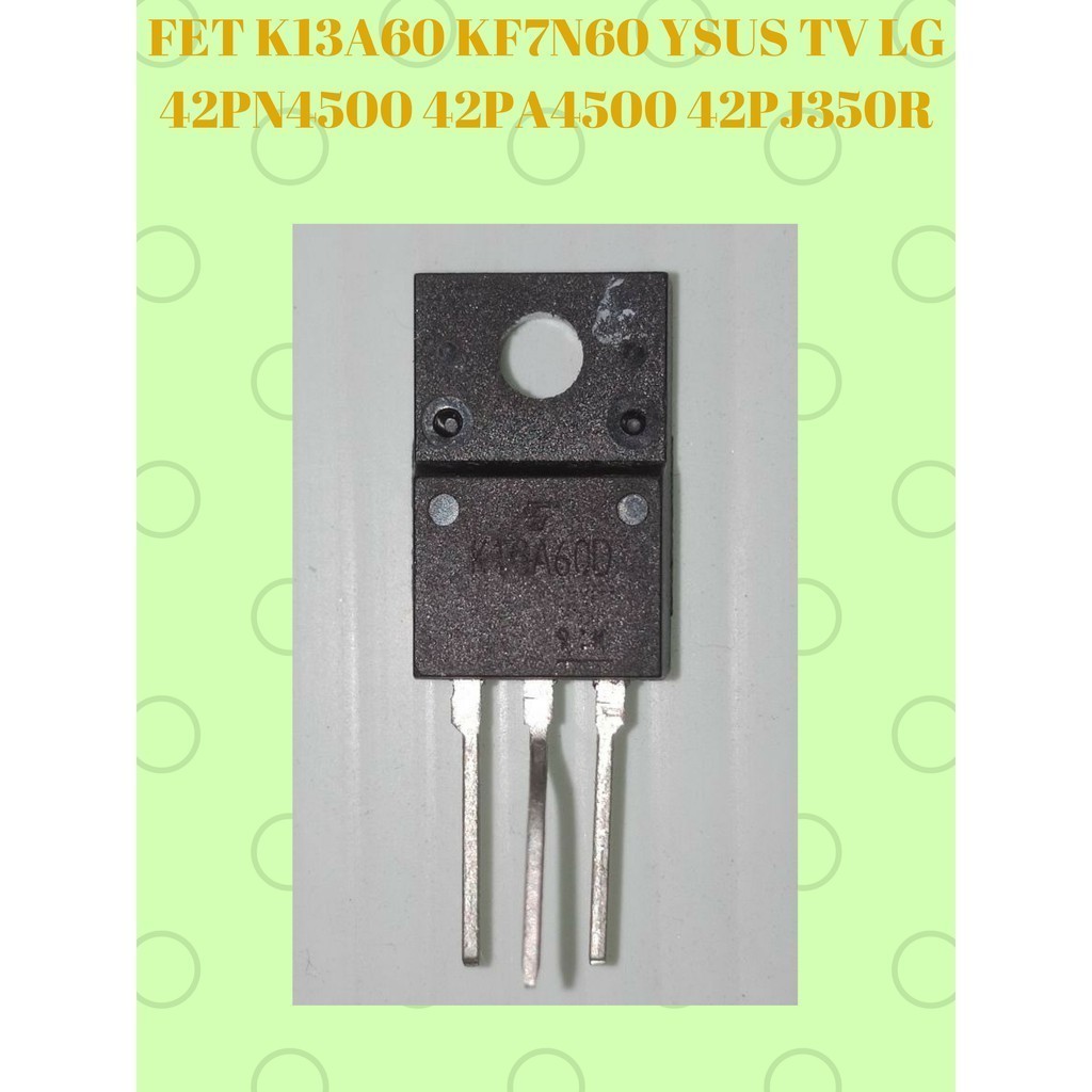 FET K13A60 KF7N60 YSUS TV LG 42PN4500 / 42PA4500 / 42PJ350R
