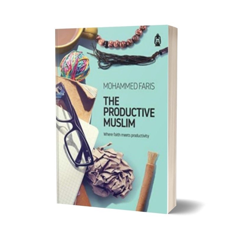 The Productive Muslim: Where Faith Meets Productivity Faris Mohammed "Abu Productive", Productive