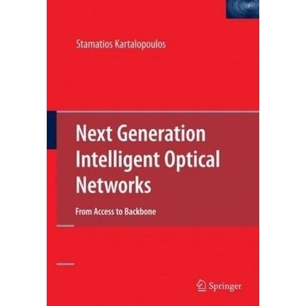

Next Generation Intelligent Optical Networks Stamatios Kartalopoulos