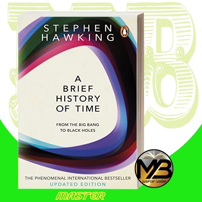 

A Brief History of Time: From Big Bang to Black Holes Stephen Hawking
