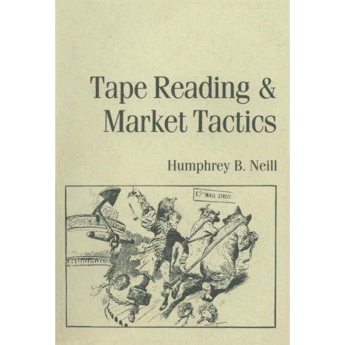 

Tape Reading and Market Tactics: The Three Steps to..Humphrey B. NEILL