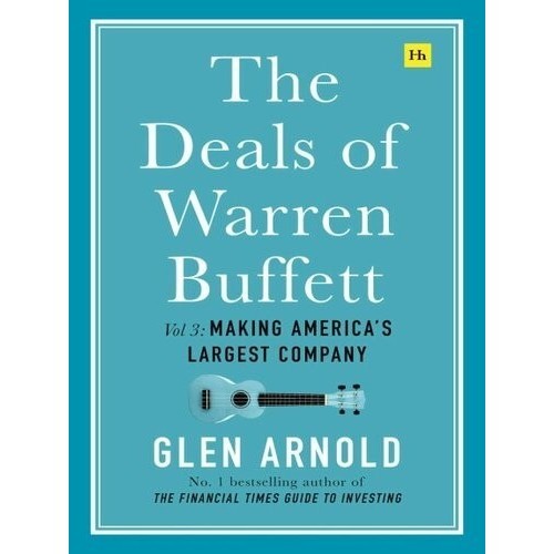 

The Deals of Warren Buffett Volume 3 Making America's Largest Company