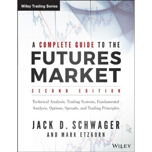 

A Complete Guide to the Futures Market: Technical .., Jack D. Schwager