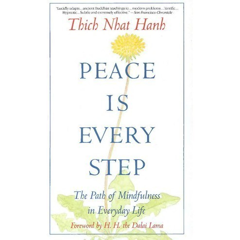 

Peace Is Every Step: the Path of Mindfulness in Everyday Life