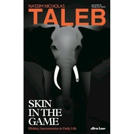 

Skin in the Game,Hidden Asymmetries in DailyLife,Nassim Nicholas Taleb