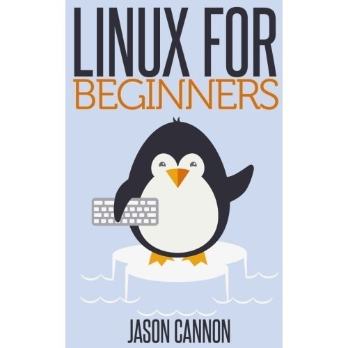 

Linux for Beginners: An Introduction to the Linux Operating Syste