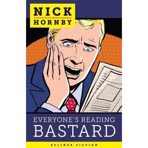 

Everyone's Reading Bastard Nick Hornby 2012 Byliner, Inc.