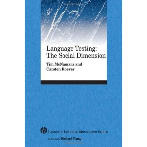

Language Testing: The Social Dimension Tim McNamara, Carsten Roever