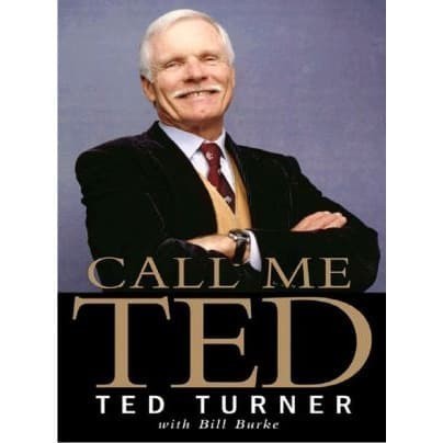 

Call Me Ted [1 Reprint ed.] Ted Turner, Bill Burke 2009 Business Pl