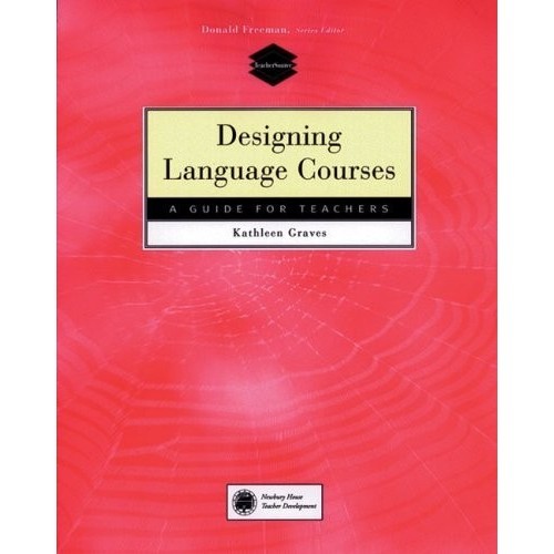 

Designing Language Courses: A Guide for Teachers, Kathleen Graves