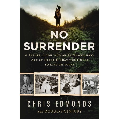 

No Surrender: The Story of an Ordinary Soldier’s Extraordinary Courage